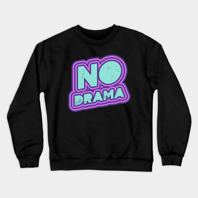 No Drama Crewneck Sweatshirt by Tip Top Tee's